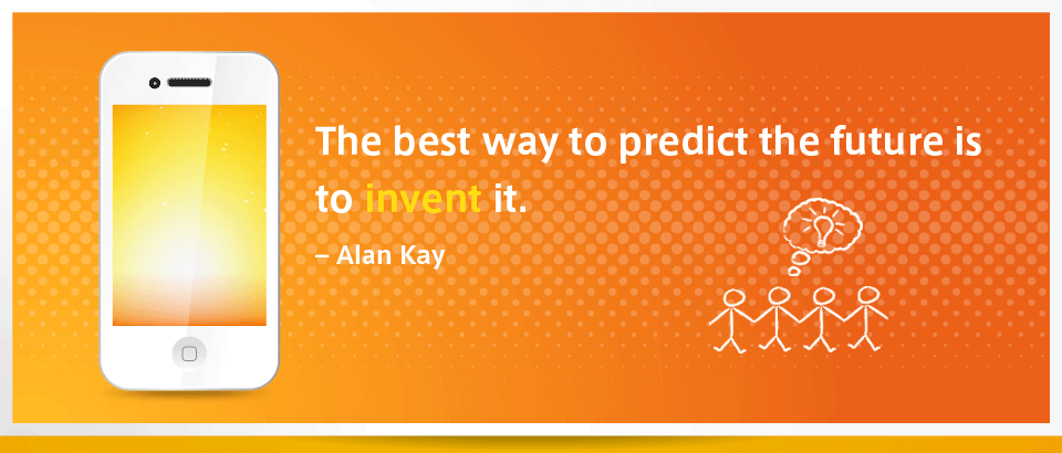 イメージ画像2 The best way to predict the future is to invent it.